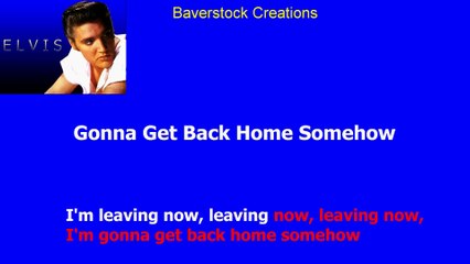 Gonna Get Back Home Somehow - Elvis Presley