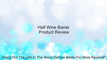Half Wine Barrel Review