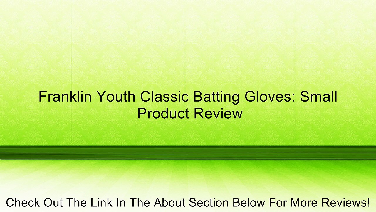 Franklin Youth Classic Batting Gloves: Small Review