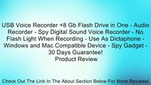 USB Voice Recorder  8 Gb Flash Drive in One - Audio Recorder - Spy Digital Sound Voice Recorder - No Flash Light When Recording - Use As Dictaphone - Windows and Mac Compatible Device - Spy Gadget - 30 Days Guarantee! Review