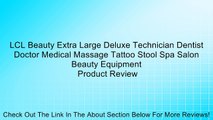 LCL Beauty Extra Large Deluxe Technician Dentist Doctor Medical Massage Tattoo Stool Spa Salon Beauty Equipment Review