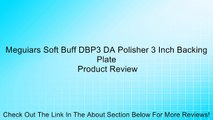 Meguiars Soft Buff DBP3 DA Polisher 3 Inch Backing Plate Review