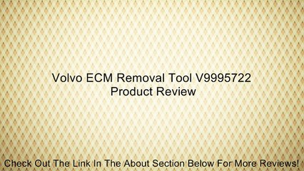 Volvo ECM Removal Tool V9995722 Review