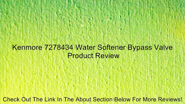 Kenmore 7278434 Water Softener Bypass Valve Review