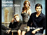 Smallville: She Will Be Loved: Clark/Lois/Oliver