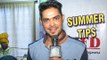 Kunwar Amar Gives Tips To Beat The Heat | Summer Special