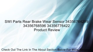 SWI Parts Rear Brake Wear Sensor 34356764299 34356768596 34356776422 Review