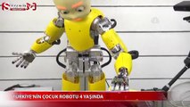 Türkiye'nin çocuk robotu 4 yaşında