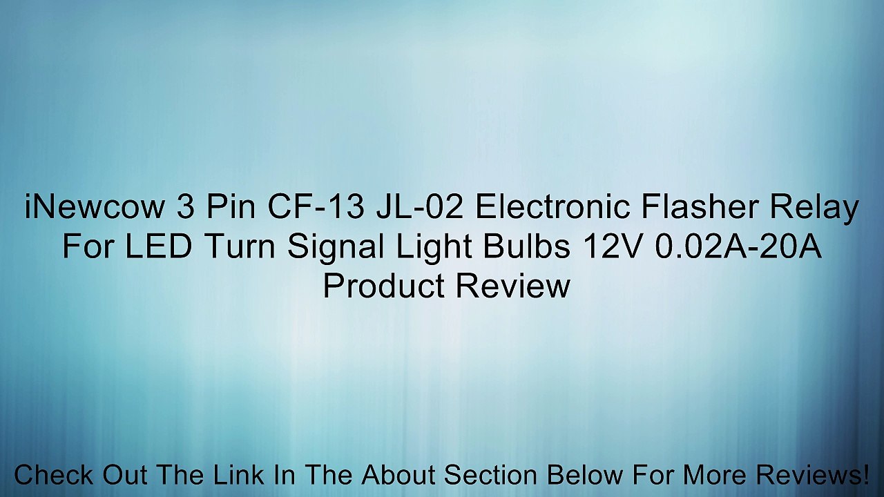 iNewcow 3 Pin CF-13 JL-02 Electronic Flasher Relay For LED Turn Signal Light Bulbs 12V 0.02A-20A Review
