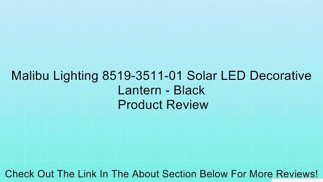 Malibu Lighting 8519-3511-01 Solar LED Decorative Lantern - Black Review