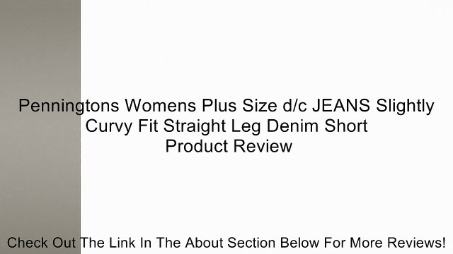 Penningtons Womens Plus Size d/c JEANS Slightly Curvy Fit Straight Leg Denim Short Review