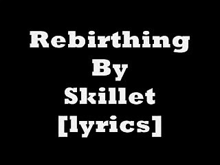 Skillet - Rebirthing lyrics