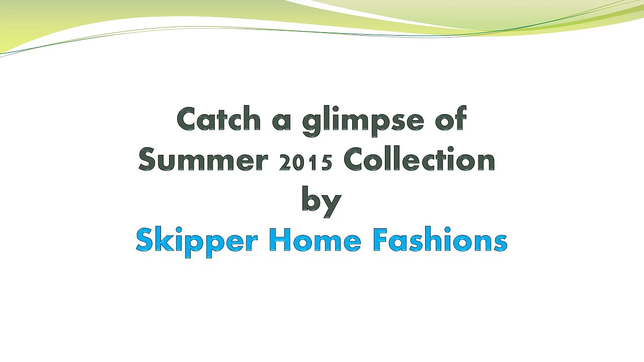 Exclusive Summer 2015 collection by Skipper Home Fashions