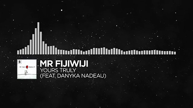 [Electronic] - Mr FijiWiji - Yours Truly (feat. Danyka Nadeau) [Monstercat Release]