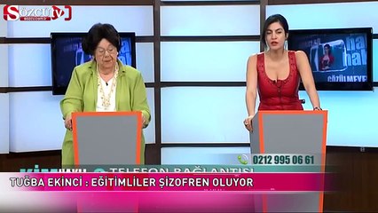 Tuğba Ekinci: Eğitimliler şizofren oluyor