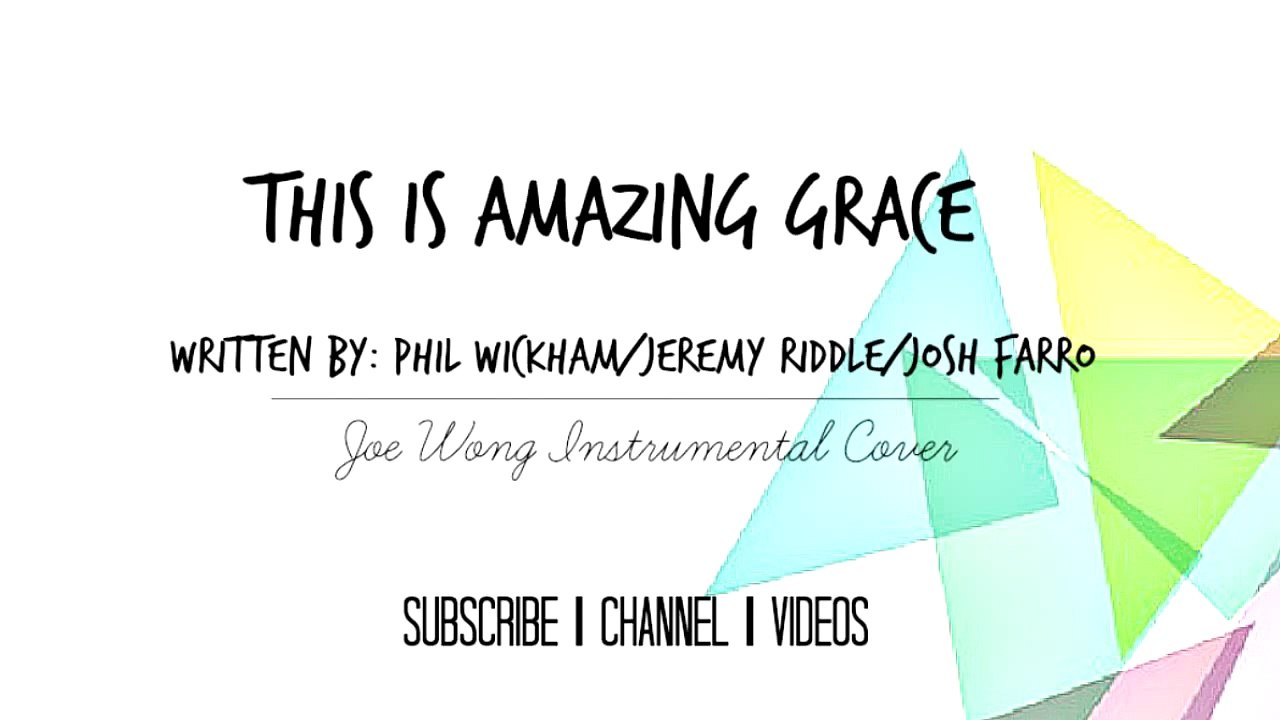 This Is Amazing Grace - Phil Wickham + Jeremy Riddle - Instrumental Piano Cover (Joe Wong)