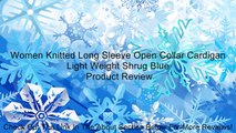 Women Knitted Long Sleeve Open Collar Cardigan Light Weight Shrug Blue Review