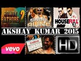 AKSHAY KUMAR'S UPCOMING MOVIES (2015-2016)