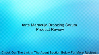 tarte Maracuja Bronzing Serum Review