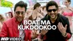 Boat Ma Kukdookoo Video Song - Welcome To Karachi - 2015