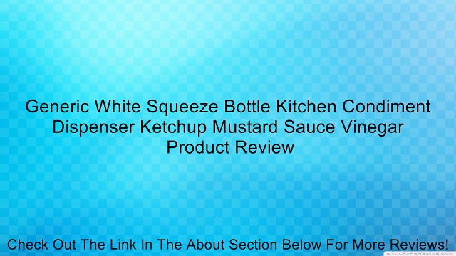 Generic White Squeeze Bottle Kitchen Condiment Dispenser Ketchup Mustard Sauce Vinegar Review