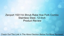Zenport 15311A Shrub Rake Hoe Fork Combo Stainless Steel, 12-Inch Review