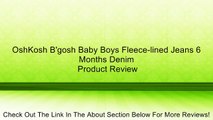OshKosh B'gosh Baby Boys Fleece-lined Jeans 6 Months Denim Review