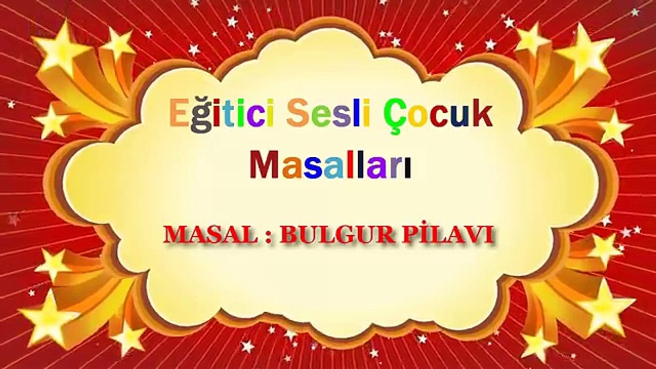 Bulgur Pilavı EĞİTİCİ SESLİ ÇOCUK MASALLARI(360p_H.264-AAC)