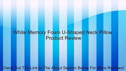 White Memory Foam U-Shaped Neck Pillow Review