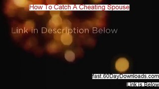 How To Catch A Cheating Spouse 2.0 Review, Does It Work (and download link)