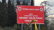 Adliyenin Bulunduğu Yerleşkeye Şehit Cumhuriyet Savcısı Mehmet Selim Kiraz'ın İsmi Verildi