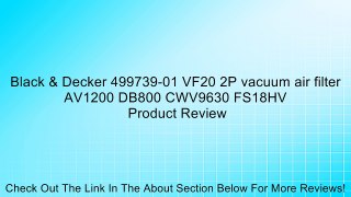 Black & Decker 499739-01 VF20 2P vacuum air filter AV1200 DB800 CWV9630 FS18HV Review