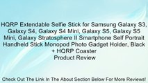 HQRP Extendable Selfie Stick for Samsung Galaxy S3, Galaxy S4, Galaxy S4 Mini, Galaxy S5, Galaxy S5 Mini, Galaxy Stratosphere II Smartphone Self Portrait Handheld Stick Monopod Photo Gadget Holder, Black   HQRP Coaster Review