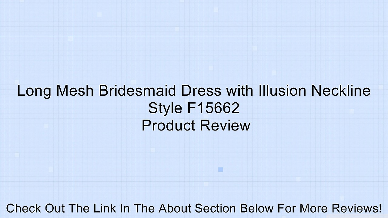 Long Mesh Bridesmaid Dress with Illusion Neckline Style F15662 Review