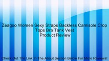 Zeagoo Women Sexy Straps Backless Camisole Crop Tops Bra Tank Vest Review