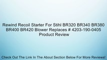 Rewind Recoil Starter For Stihl BR320 BR340 BR380 BR400 BR420 Blower Replaces # 4203-190-0405 Review