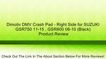 Dimotiv DMV Crash Pad - Right Side for SUZUKI GSR750 11-15 , GSR600 06-10 (Black) Review