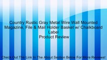 Country Rustic Gray Metal Wire Wall Mounted Magazine, File & Mail Holder Basket w/ Chalkboard Label Review