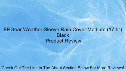 EPGear Weather Sleeve Rain Cover Medium (17.5") Black Review