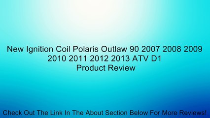 New Ignition Coil Polaris Outlaw 90 2007 2008 2009 2010 2011 2012 2013 ATV D1 Review