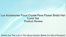 Lux Accessories Floral Crystal Pave Flower Bridal Hair Comb Set Review