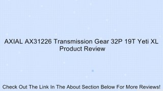 AXIAL AX31226 Transmission Gear 32P 19T Yeti XL Review