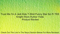 Trust Me I'm A Jedi Kids T-Shirt Funny Star Sci Fi TEE Knight Wars Humor Yoda Review