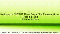 Undercover FX21019 UnderCover Flex Tonneau Cover - Ford 5.5' Bed Review