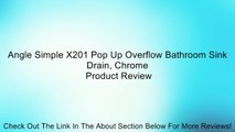 Angle Simple X201 Pop Up Overflow Bathroom Sink Drain, Chrome Review