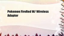 Pokemon FireRed W/ Wireless Adapter