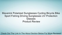 Maverick Polarized Sunglasses Cycling Bicycle Bike Sport Fishing Driving Sunglasses UV Protection Glasses Review