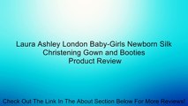 Laura Ashley London Baby-Girls Newborn Silk Christening Gown and Booties Review
