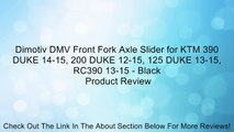 Dimotiv DMV Front Fork Axle Slider for KTM 390 DUKE 14-15, 200 DUKE 12-15, 125 DUKE 13-15, RC390 13-15 - Black Review