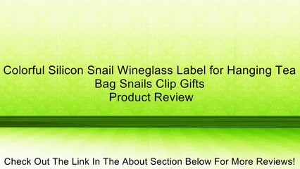 Colorful Silicon Snail Wineglass Label for Hanging Tea Bag Snails Clip Gifts Review